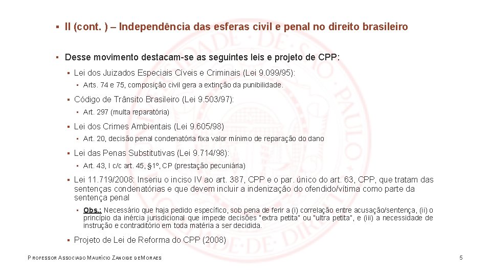 ▪ II (cont. ) – Independência das esferas civil e penal no direito brasileiro