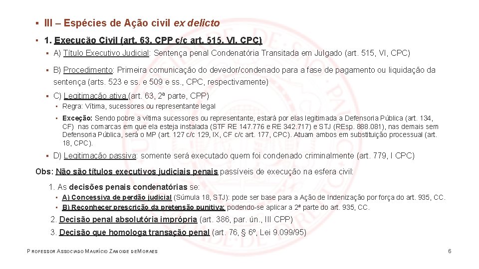 ▪ III – Espécies de Ação civil ex delicto ▪ 1. Execução Civil (art.