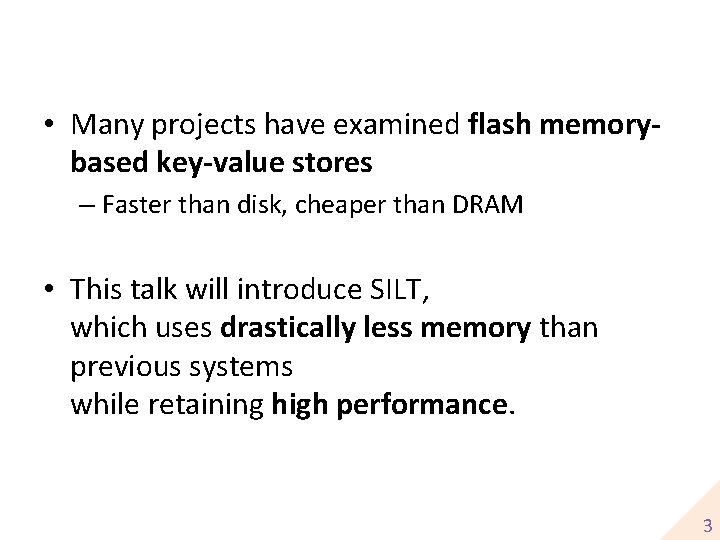  • Many projects have examined flash memorybased key-value stores – Faster than disk,