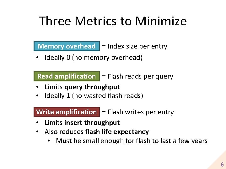 Three Metrics to Minimize Memory overhead = Index size per entry • Ideally 0