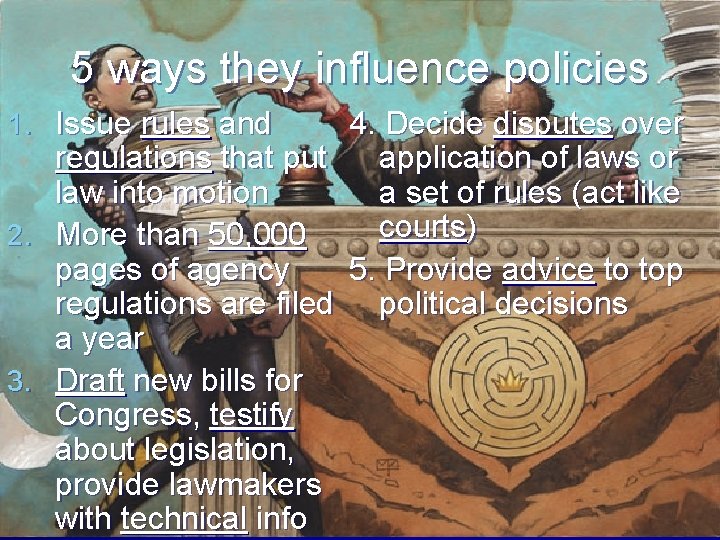 5 ways they influence policies 1. Issue rules and 4. Decide disputes over regulations