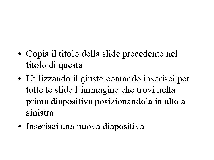  • Copia il titolo della slide precedente nel titolo di questa • Utilizzando