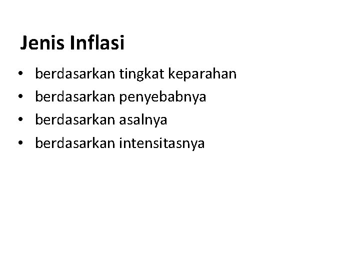 Jenis Inflasi • • berdasarkan tingkat keparahan berdasarkan penyebabnya berdasarkan asalnya berdasarkan intensitasnya 