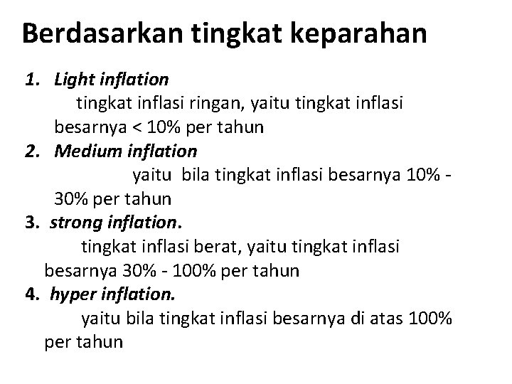 Berdasarkan tingkat keparahan 1. Light inflation tingkat inflasi ringan, yaitu tingkat inflasi besarnya <