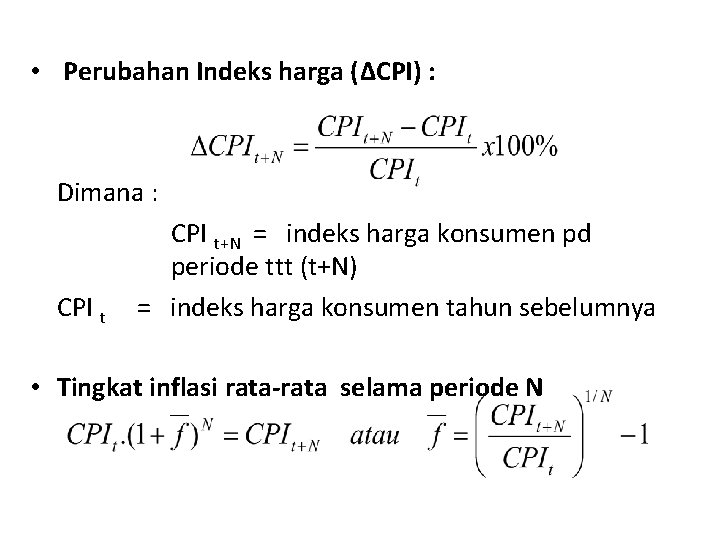  • Perubahan Indeks harga (ΔCPI) : Dimana : CPI t+N = indeks harga