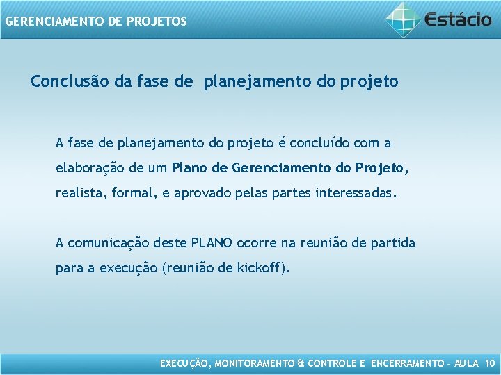 GERENCIAMENTO DE PROJETOS Conclusão da fase de planejamento do projeto A fase de planejamento