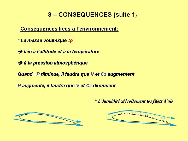 3 – CONSEQUENCES (suite 1) Conséquences liées à l’environnement: * La masse volumique :