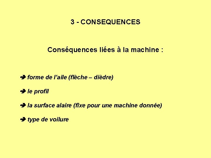 3 - CONSEQUENCES Conséquences liées à la machine : forme de l’aile (flèche –