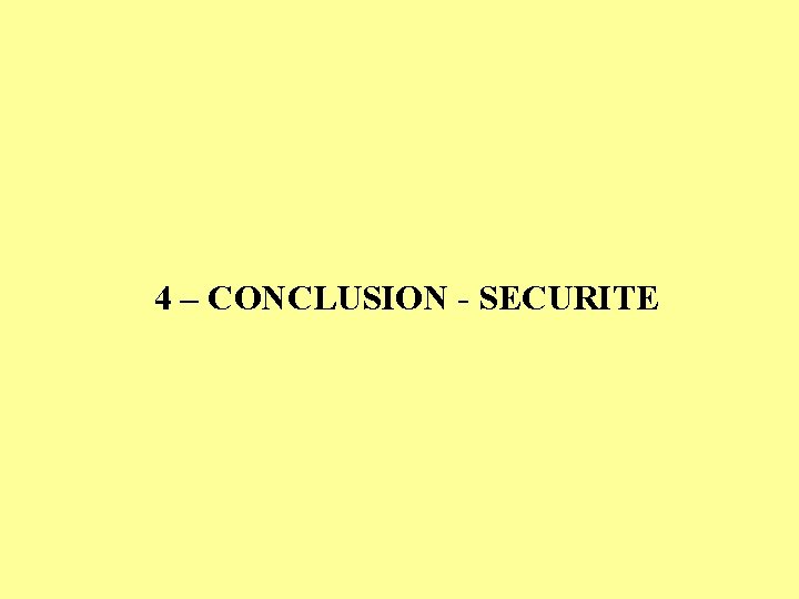 4 – CONCLUSION - SECURITE 