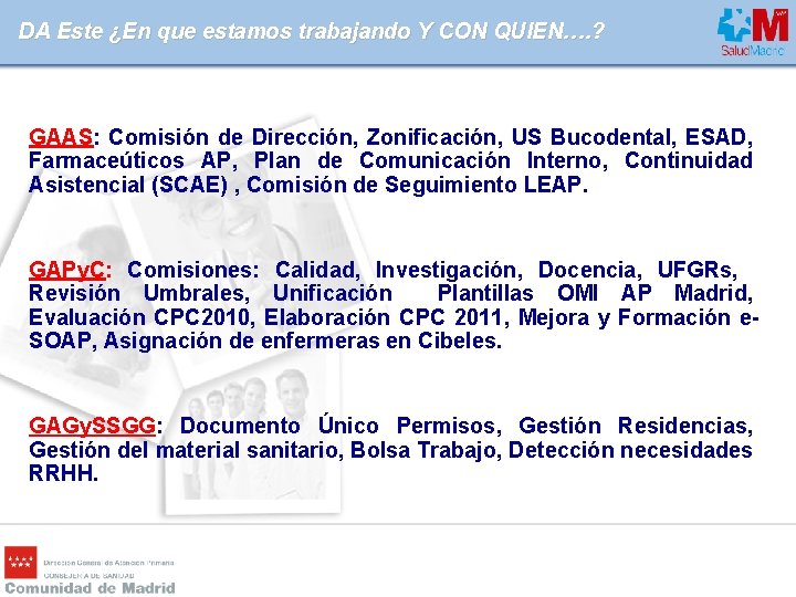 DA Este ¿En que estamos trabajando Y CON QUIEN…. ? GAAS: Comisión de Dirección,