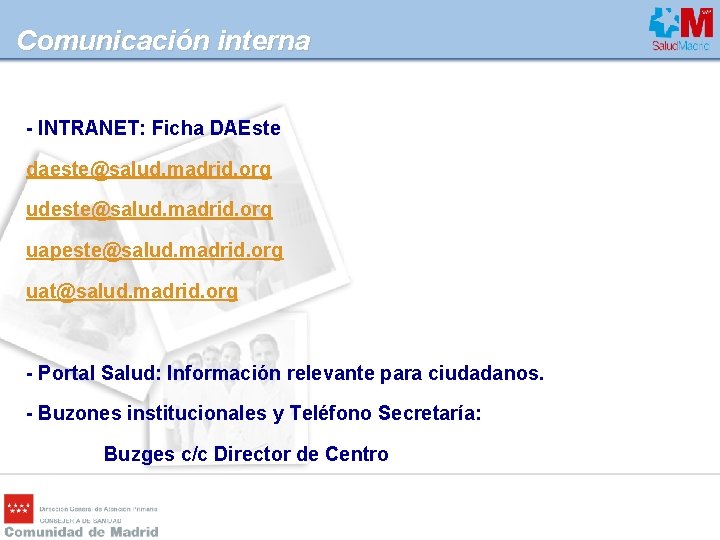 Comunicación interna - INTRANET: Ficha DAEste daeste@salud. madrid. org udeste@salud. madrid. org uapeste@salud. madrid.