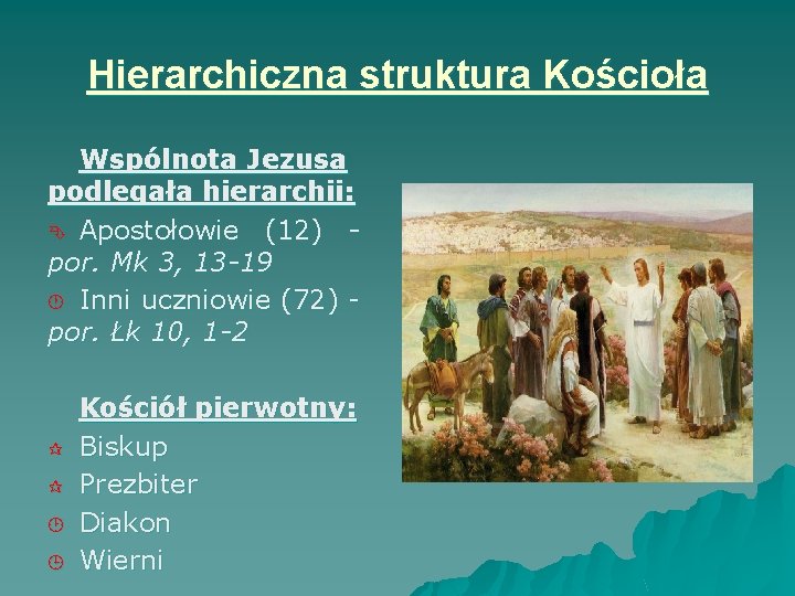 Hierarchiczna struktura Kościoła Wspólnota Jezusa podlegała hierarchii: Ê Apostołowie (12) por. Mk 3, 13