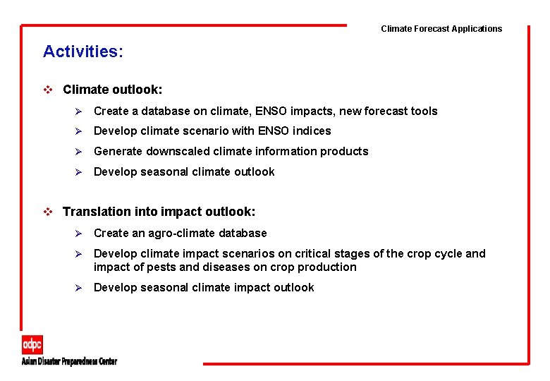 Climate Forecast Applications Activities: v Climate outlook: Ø Create a database on climate, ENSO