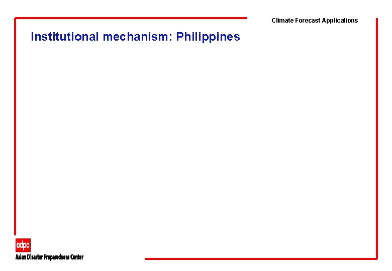 Climate Forecast Applications Institutional mechanism: Philippines 