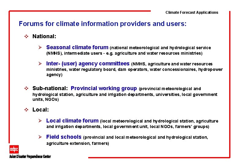 Climate Forecast Applications Forums for climate information providers and users: v National: Ø Seasonal