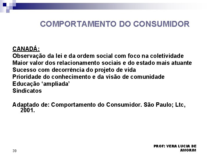 COMPORTAMENTO DO CONSUMIDOR CANADÁ: Observação da lei e da ordem social com foco na COMPORTAMENTO DO CONSUMIDOR CANADÁ: Observação da lei e da ordem social com foco na