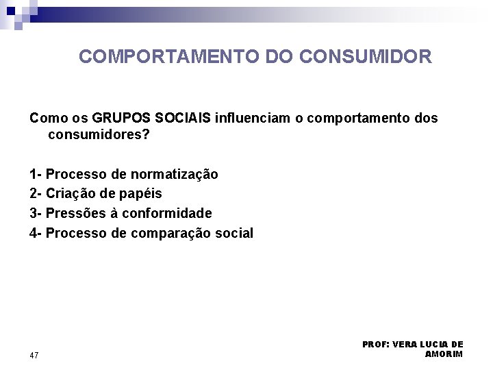 COMPORTAMENTO DO CONSUMIDOR Como os GRUPOS SOCIAIS influenciam o comportamento dos consumidores? 1 - COMPORTAMENTO DO CONSUMIDOR Como os GRUPOS SOCIAIS influenciam o comportamento dos consumidores? 1 -