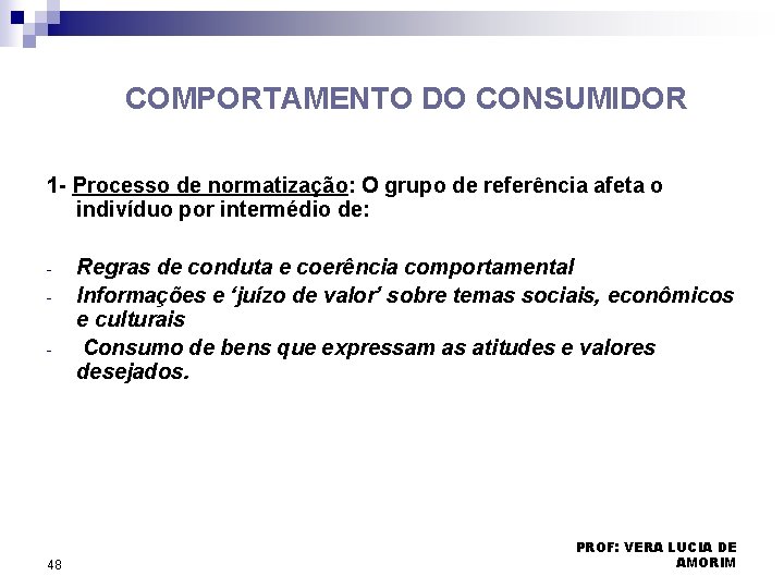 COMPORTAMENTO DO CONSUMIDOR 1 - Processo de normatização: O grupo de referência afeta o COMPORTAMENTO DO CONSUMIDOR 1 - Processo de normatização: O grupo de referência afeta o