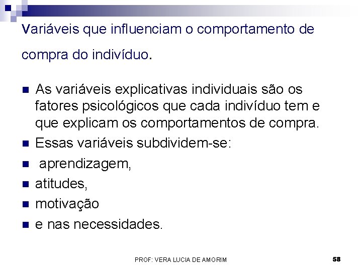 variáveis que influenciam o comportamento de compra do indivíduo. n n n As variáveis variáveis que influenciam o comportamento de compra do indivíduo. n n n As variáveis