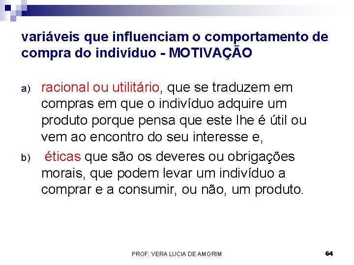 variáveis que influenciam o comportamento de compra do indivíduo - MOTIVAÇÃO a) b) racional variáveis que influenciam o comportamento de compra do indivíduo - MOTIVAÇÃO a) b) racional