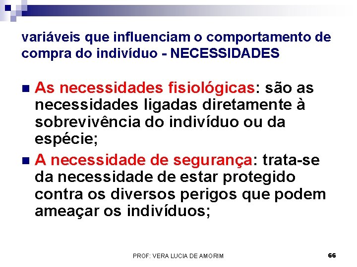 variáveis que influenciam o comportamento de compra do indivíduo - NECESSIDADES As necessidades fisiológicas: variáveis que influenciam o comportamento de compra do indivíduo - NECESSIDADES As necessidades fisiológicas:
