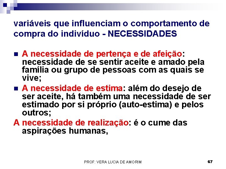 variáveis que influenciam o comportamento de compra do indivíduo - NECESSIDADES A necessidade de variáveis que influenciam o comportamento de compra do indivíduo - NECESSIDADES A necessidade de