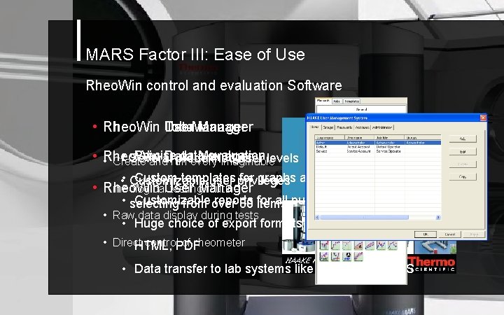 MARS Factor III: Ease of Use Rheo. Win control and evaluation Software • Rheo.