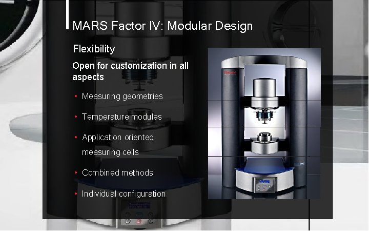 MARS Factor IV: Modular Design Flexibility Open for customization in all aspects • Measuring