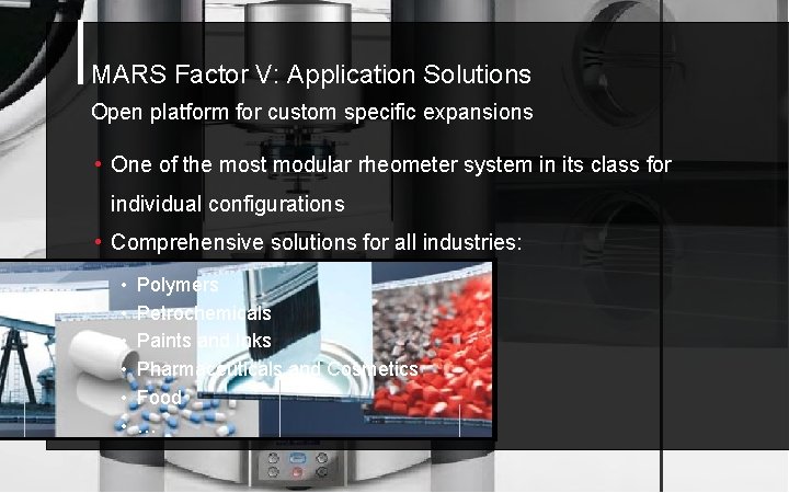 MARS Factor V: Application Solutions Open platform for custom specific expansions • One of