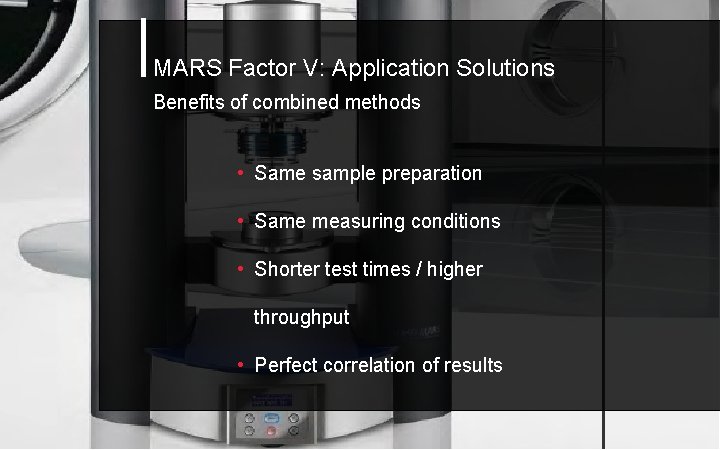 MARS Factor V: Application Solutions Benefits of combined methods • Same sample preparation •