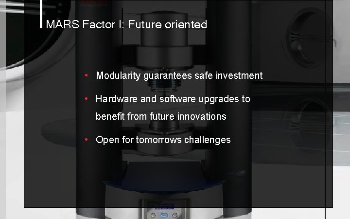 MARS Factor I: Future oriented • Modularity guarantees safe investment • Hardware and software