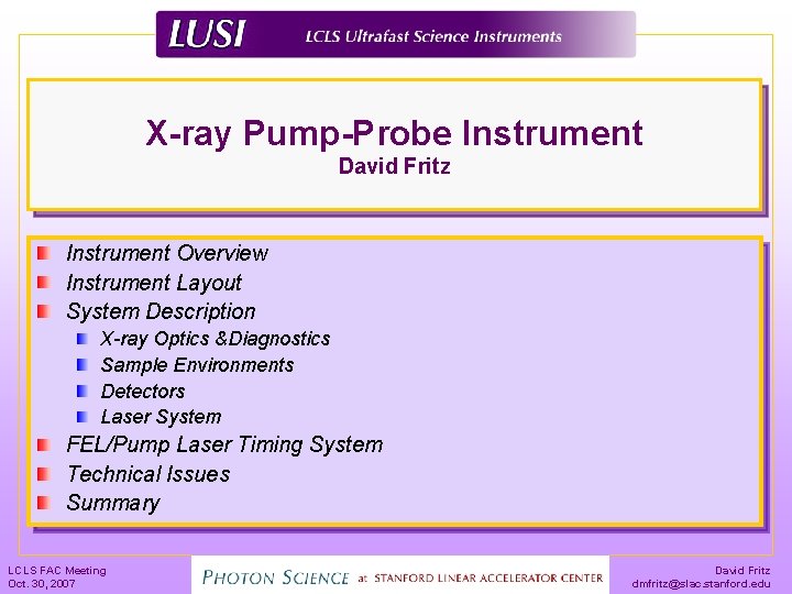 X-ray Pump-Probe Instrument David Fritz Instrument Overview Instrument Layout System Description X-ray Optics &Diagnostics