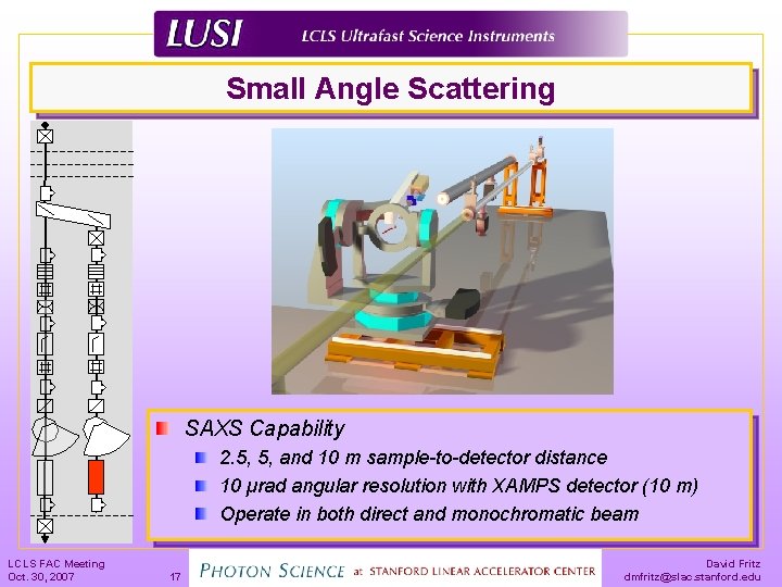 Small Angle Scattering SAXS Capability 2. 5, 5, and 10 m sample-to-detector distance 10