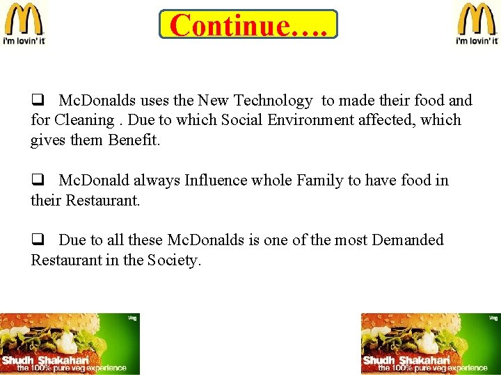 Continue…. q Mc. Donalds uses the New Technology to made their food and for Continue…. q Mc. Donalds uses the New Technology to made their food and for