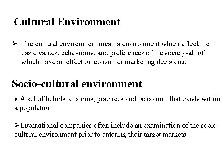 Cultural Environment Ø The cultural environment mean a environment which affect the basic values,