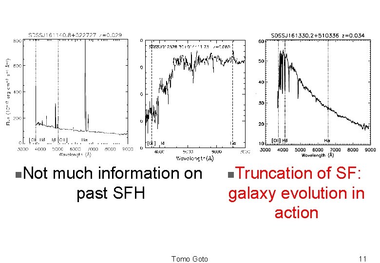 n Not much information on past SFH Tomo Goto Truncation of SF: galaxy evolution