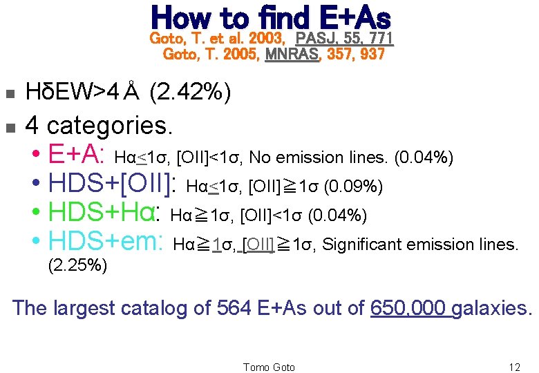 How to find E+As Goto, T. et al. 2003, PASJ, 55, 771 Goto, T.