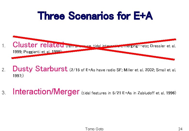 Three Scenarios for E+A 1. Cluster related (ram pressure, tidal interaction, merging…etc; Dressler et