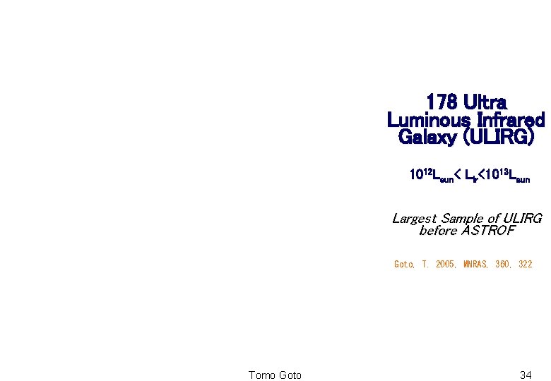 178 Ultra Luminous Infrared Galaxy (ULIRG) 1012 Lsun< Lir<1013 Lsun Largest Sample of ULIRG