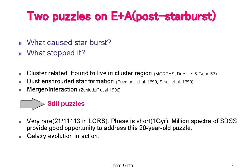 Two puzzles on E+A(post-starburst) What caused star burst? What stopped it? n n n