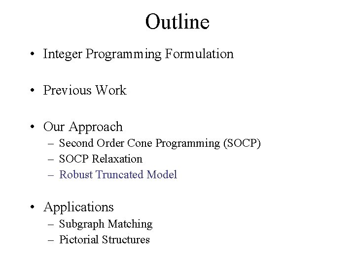 Outline • Integer Programming Formulation • Previous Work • Our Approach – Second Order