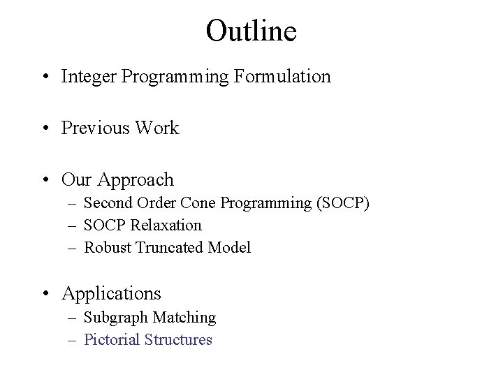 Outline • Integer Programming Formulation • Previous Work • Our Approach – Second Order
