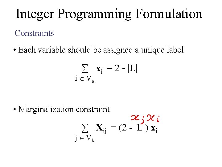 Integer Programming Formulation Constraints • Each variable should be assigned a unique label ∑