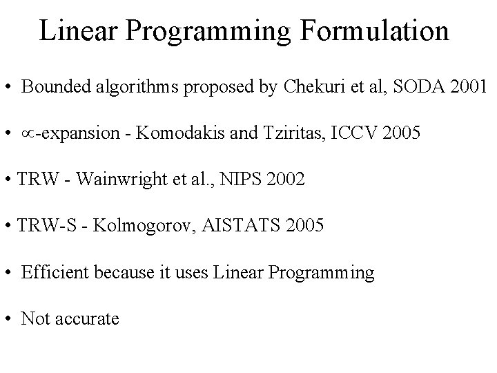 Linear Programming Formulation • Bounded algorithms proposed by Chekuri et al, SODA 2001 •