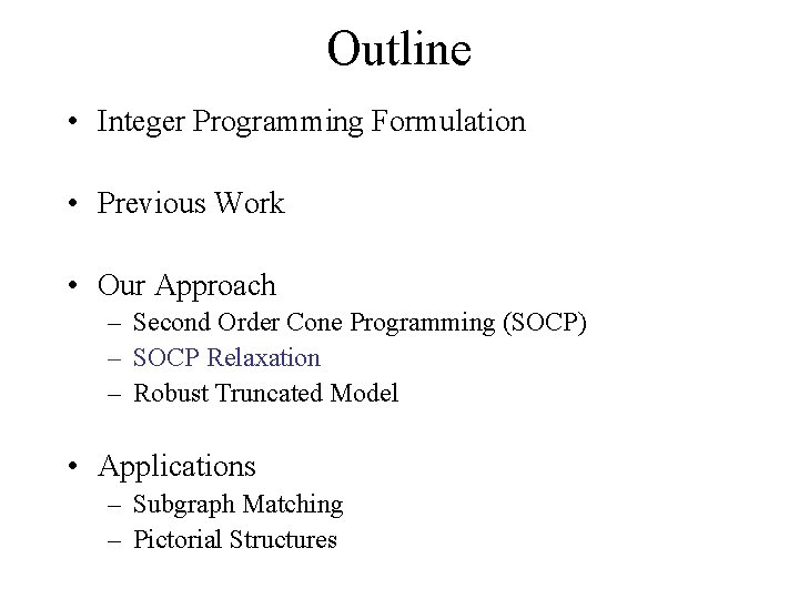 Outline • Integer Programming Formulation • Previous Work • Our Approach – Second Order