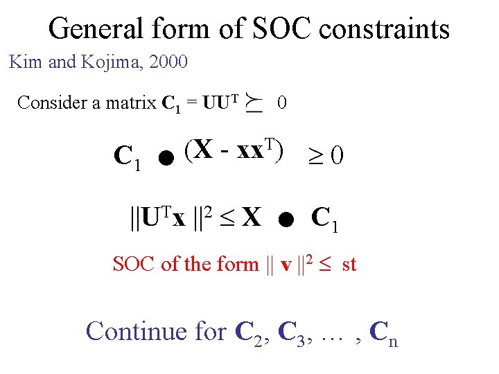 General form of SOC constraints . . Kim and Kojima, 2000 Consider a matrix