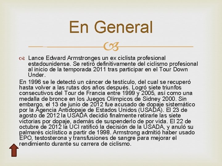 En General Lance Edward Armstronges un ex ciclista profesional estadounidense. Se retiró definitivamente del