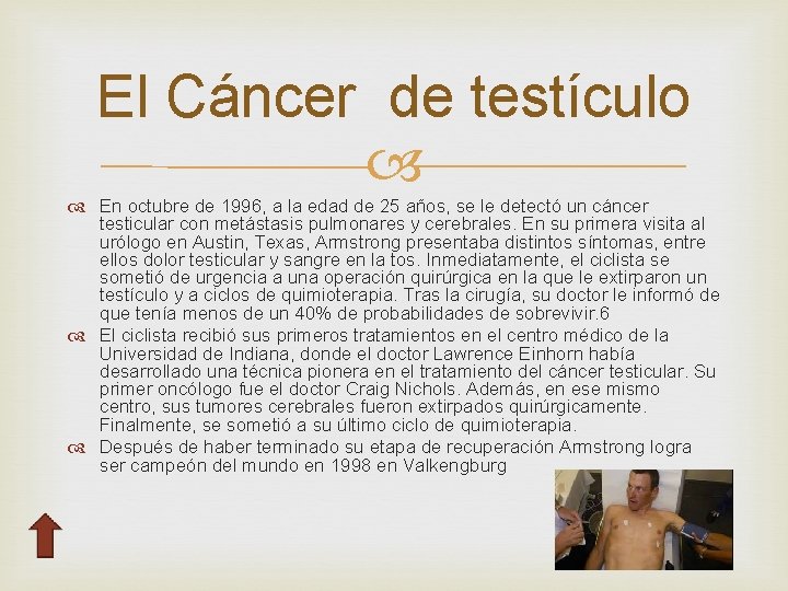 El Cáncer de testículo En octubre de 1996, a la edad de 25 años,