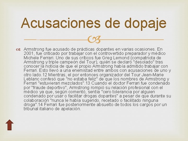 Acusaciones de dopaje Armstrong fue acusado de prácticas dopantes en varias ocasiones. En 2001,