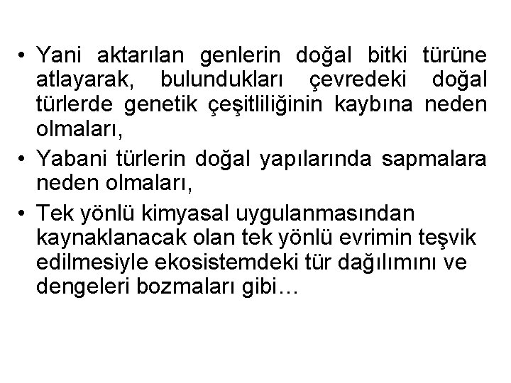  • Yani aktarılan genlerin doğal bitki türüne atlayarak, bulundukları çevredeki doğal türlerde genetik